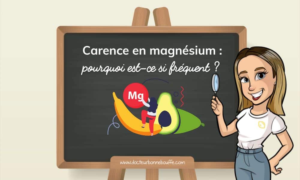 Pourquoi le manque de magnésium estil si fréquent