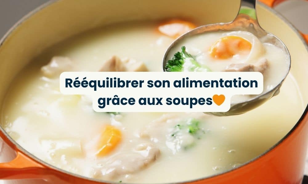 rééquilibrer son alimentation avec les soupes