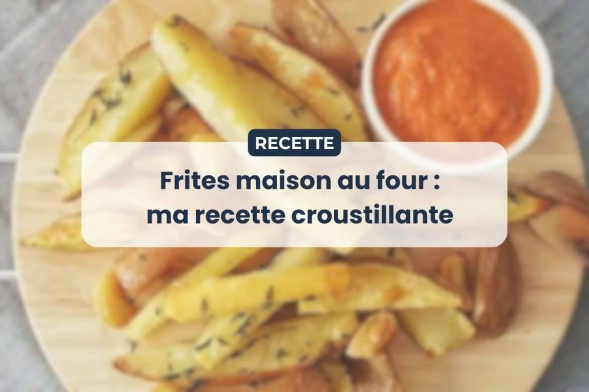 Frites maison au thym et à l’ail cuisson au four
