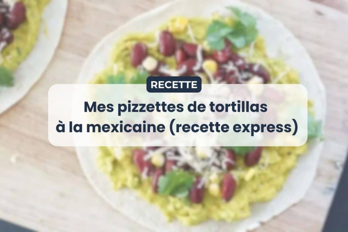 Pizzettes de tortillas à la mexicaine recette rapide