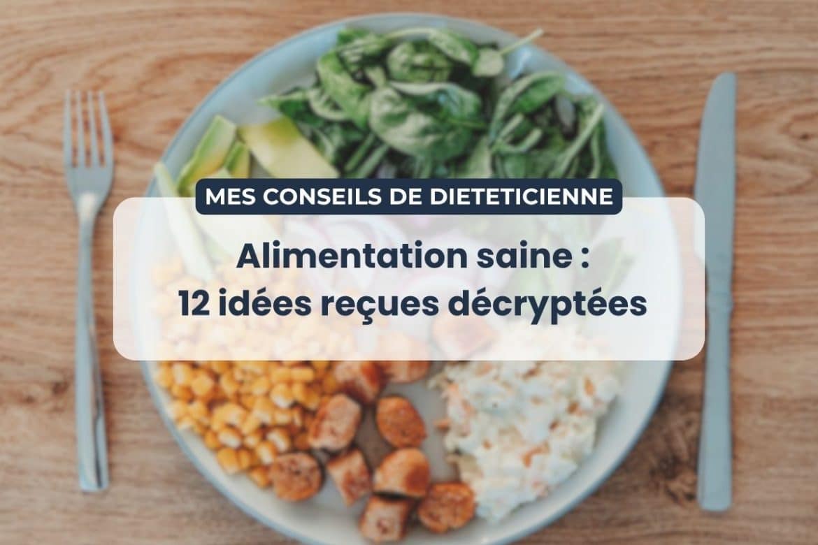 Fausses croyances alimentation saine conseils diététicienne