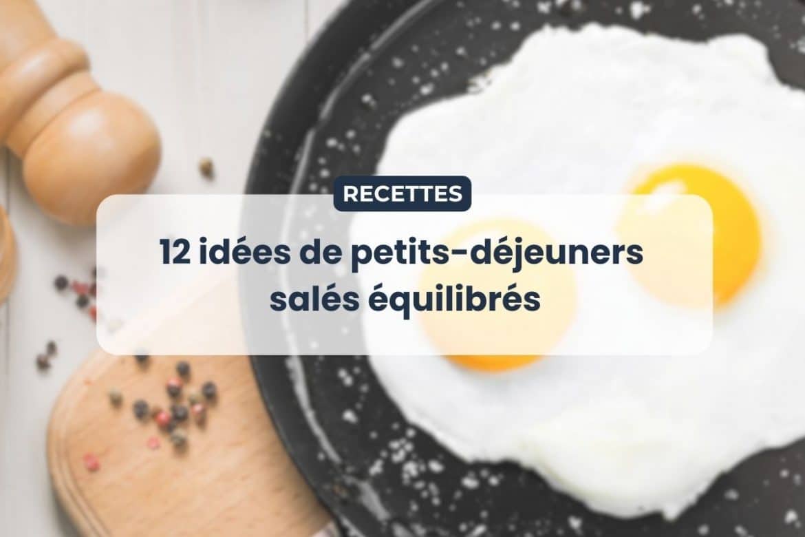 Exemples de petits-déjeuners salés équilibrés avec œufs, avocat et pain complet