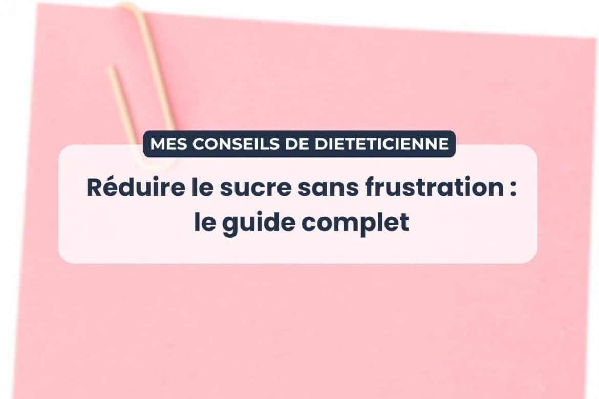 réduire le sucre guide complet diététicienne conseils nutrition
